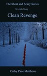 'The Short and Scary Series' Clean Revenge - Cathy Pace Matthews - 9780463999400
