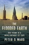 The Flooded Earth - Peter D Ward - 9780465021710