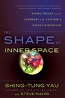 The Shape of Inner Space - Shing-Tung Yau ; Steve Nadis - 9780465028375