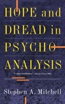 Hope And Dread In Psychoanalysis - Stephen Mitchell - 9780465030620