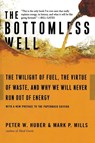 The Bottomless Well - Mark Mills ; Peter Huber - 9780465031177