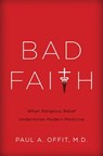 Bad Faith - Paul A Offit, MD - 9780465040612