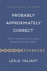 Probably Approximately Correct - Leslie Valiant - 9780465060726