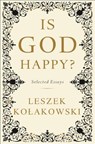 Is God Happy?: Selected Essays - Leszek Kolakowski - 9780465080991