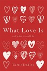 What Love Is - Carrie Jenkins - 9780465098859