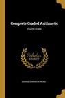 Complete Graded Arithmetic: Fourth Grade - George Edward Atwood - 9780469178298