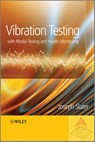 Vibration Testing, with Modal Testing and Health Monitoring - Joseph Slater - 9780470026809