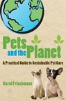 Pets and the Planet: A Practical Guide to Sustainable Pet Care - Carol Frischmann - 9780470275733