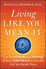 Living Like You Mean It - Ronald J. (Center for Courageous Living) Frederick - 9780470377031