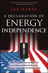 A Declaration of Energy Independence - Jay Hakes - 9780470419496