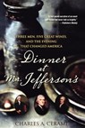 Dinner at Mr. Jefferson's: Three Men, Five Great Wines, and the Evening That Changed America - Charles A. Cerami - 9780470450444