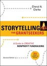 Storytelling for Grantseekers - Cheryl A. Clarke - 9780470482865