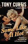 MAKING OF SOME LIKE IT HOT - Tony Curtis - 9780470537213