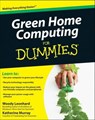 Green Home Computing For Dummies - Woody Leonhard ; Katherine Murray - 9780470550151