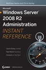Microsoft Windows Server 2008 R2 Administration Instant Reference - Matthew Hester ; Chris Henley - 9780470617557