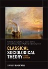 Classical Sociological Theory - CALHOUN,  Craig ; Gerteis, Joseph ; Moody, James - 9780470655672