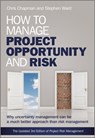 How to Manage Project Opportunity and Risk - Stephen (University of Southampton Ward ; Chris (University of Southampton Chapman - 9780470686492