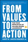 From Values to Action: The Four Principles of Values-Based Leadership - Harry M. Jansen Kraemer - 9780470881255