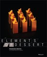 The Elements of Dessert - Francisco J. (The Culinary Institute of America Migoya ; The Culinary Institute of America (CIA) - 9780470891988