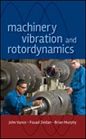 Machinery Vibration and Rotordynamics - John M. Vance ; Fouad Y. Zeidan ; Brian G. Murphy - 9780470916070