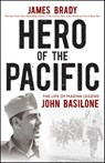 Hero of the Pacific: The Life of Marine Legend John Basilone - James Brady - 9780470928578