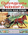 Outrageous Women of Civil War Times - Mary Rodd Furbee - 9780471229261