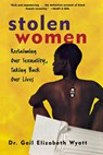 Stolen Women: Reclaiming Our Sexuality, Taking Back Our Lives - Gail Wyatt - 9780471297178