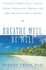 Breathe Well, Be Well - Robert L. Fried - 9780471324362
