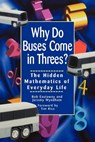 Why Do Buses Come in Threes: The Hidden Mathematics of Everyday Life - Robert Eastaway - 9780471379072