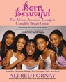 Born Beautiful: The African American Teenager's Complete Beauty Guide - Alfred Fornay - 9780471402756