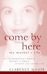 Come by Here: My Mother's Life - Clarence Major - 9780471415183