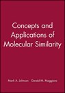 Concepts and Applications of Molecular Similarity - MARK A. (THE UPJOHN COMPANY,  Kalamazoo, MI) Johnson ; Gerald M. (The Upjohn Company, Kalamazoo, MI) Maggiora - 9780471621751