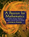 A Passion for Mathematics: Numbers, Puzzles, Madness, Religion, and the Quest for Reality - Clifford A. Pickover - 9780471690986
