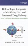 Role of Lipid Excipients in Modifying Oral and Parenteral Drug Delivery - Kishor M. (University of British Columbia Wasan - 9780471739524