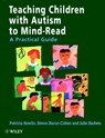 Teaching Children with Autism to Mind-Read - Patricia (St George's Hospital Medical School Howlin ; Simon (University of Cambridge) Baron-Cohen ; Julie A. (University of Kent) Hadwin - 9780471976233