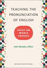 Teaching the Pronunciation of English - John Murphy - 9780472036448