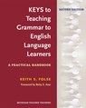 Keys to Teaching Grammar to English Language Learners, Second Ed. - Keith S. Folse - 9780472036677