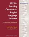 Keys to Teaching Grammar to English Language Learners, Second Ed. - Keith S. Folse - 9780472036677