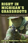 Right in Michigan's Grassroots - JoEllen McNergney Vinyard - 9780472051595