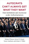Autocrats Can't Always Get What They Want - Nathan J Brown ; Steven D Schaaf ; Samer Anabtawi ; Julian G Waller - 9780472056972