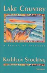 Lake Country: A Series of Journeys - Kathleen Stocking - 9780472065165