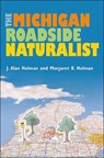 The Michigan Roadside Naturalist - J. Alan Holman ; Margaret B. Holman - 9780472066759