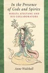 In the Presence of Gods and Spirits - Anne Walthall - 9780472077571