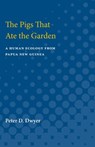 The Pigs That Ate the Garden - DWYER,  Peter D. - 9780472751181