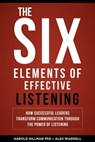 The Six Elements of Effective Listening: How Successful Leaders Transform Communication Through the Power of Listening - Harold Hillman ; Alex Waddell - 9780473353094