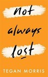 Not Always Lost - Tegan Morris - 9780473356675