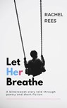 Let Her Breathe - Rachel Rees - 9780473468590