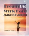 Dream Big, Work Hard, Make it Happen - Therese Fisher - 9780473482350