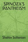 Spinoza's Pantheism - Shahin Soltanian - 9780473537340