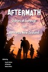 Aftermath: Stories of Survival in Aotearoa New Zealand - Jacqui Greaves ; Gary M. Nelson ; Robinne Weiss ; Hazel Bergen ; Melanie Harding-Shaw ; A. Zaykova ; Erica Challis ; Nicky Taylor ; Deryn Pittar ; Bing Turkby ; Barbara Uini ; Melissa Gunn ; Trishia Hanifin ; Jan Goldie ; Miriam Hurst ; Jennifer Rackham ; - 9780473625924